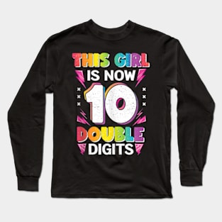 This Girl Is Now 10 Double 10th birthday Long Sleeve T-Shirt